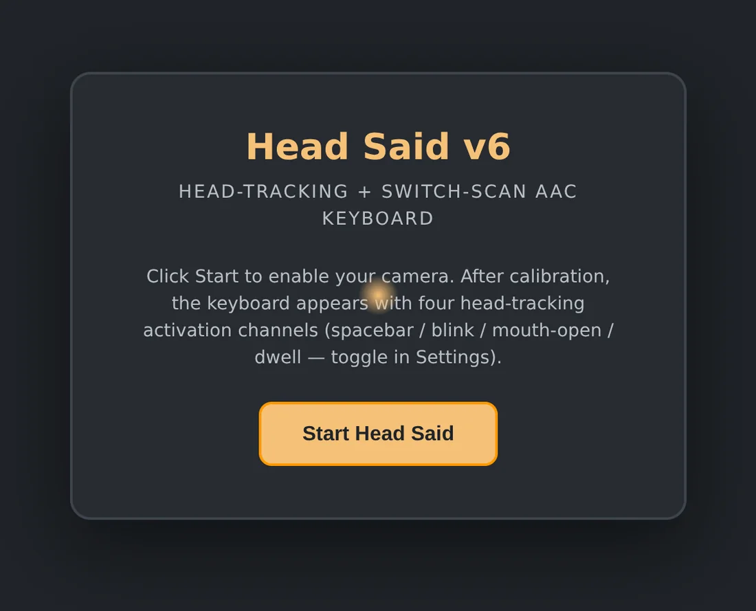 The Head Said start screen, a head tracking and switch scan keyboard that can be driven by spacebar, blink, mouth open or dwell.